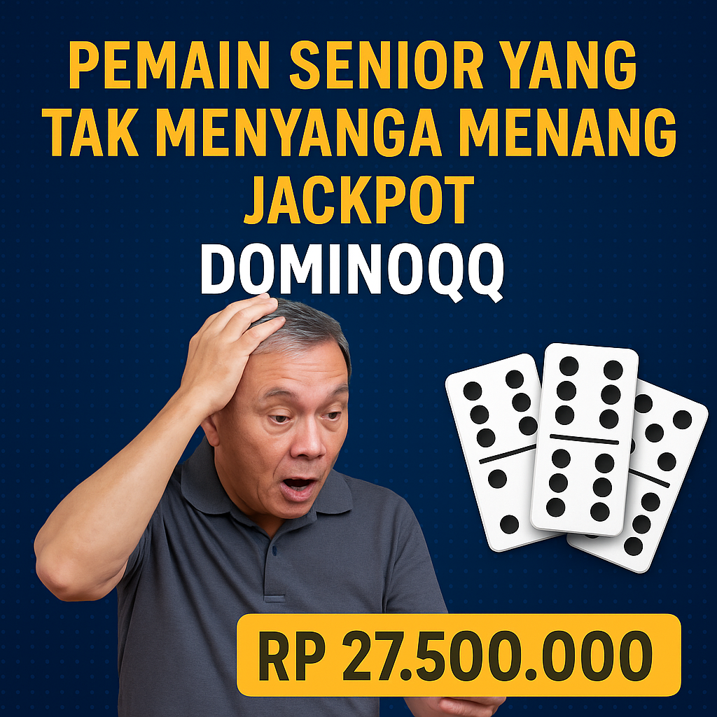 Pemain Senior yang Tak Menyangka Menang Jackpot DominoQQ