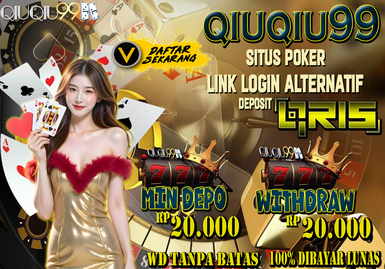 QIUQIU99: Situs Poker Link Login Alternatif Deposit QRIS