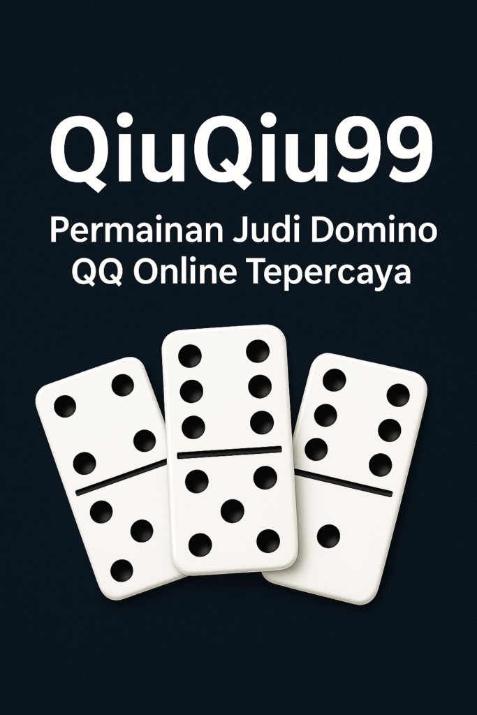 QiuQiu99 : Permainan Judi Domino QQ Online Terpercaya 