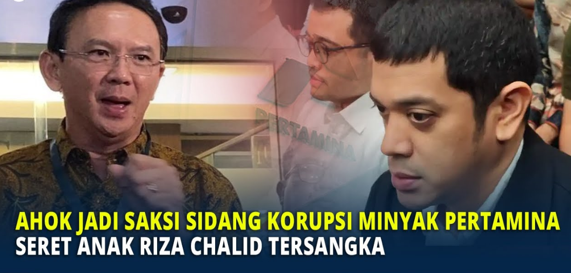 Kesaksian Ahok Mengejutkan,di Sidang Kasus Anak Riza Chalid